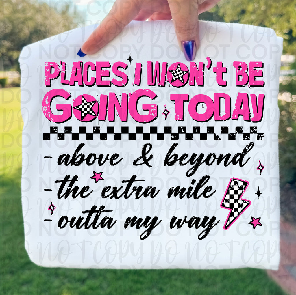 Places I Won't Be Going Today Sarcastic PNG