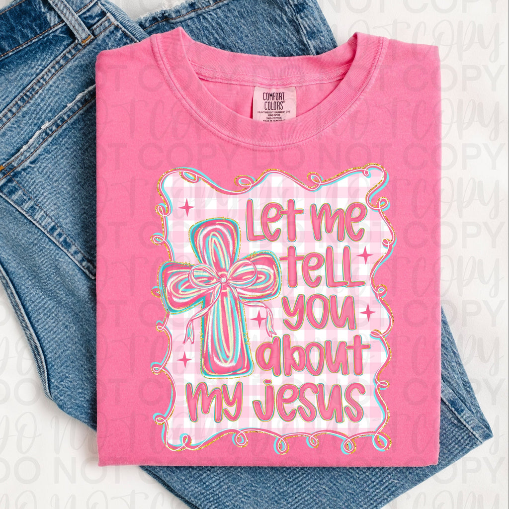 Let Me Tell You About My Jesus PNG