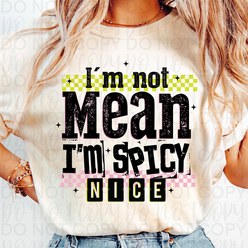 I'm Not Mean I'm Spicy Nice Sarcastic PNG